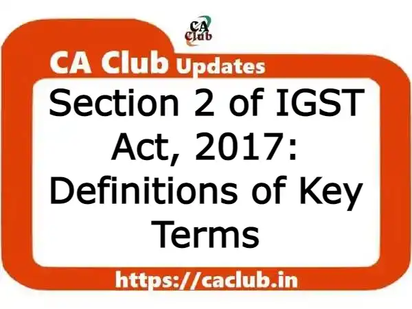 Section 2 of IGST Act, 2017: Definitions of Key Terms