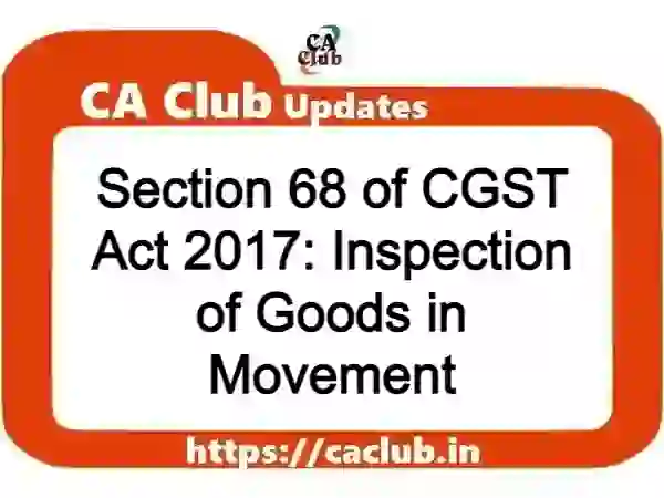 Section 68 of CGST Act 2017: Inspection of Goods in Movement