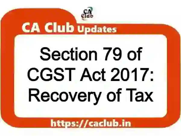 Section 79 of CGST Act 2017: Recovery of Tax