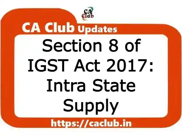 Section 8 of IGST Act 2017: Intra State Supply