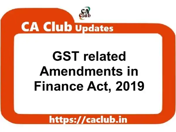 GST related Amendments in Finance Act, 2019