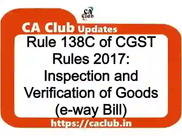 Rule 138C of CGST Rules 2017: Inspection and Verification of Goods (e-way Bill)