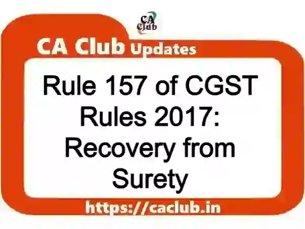 Rule 157 of CGST Rules 2017: Recovery from Surety