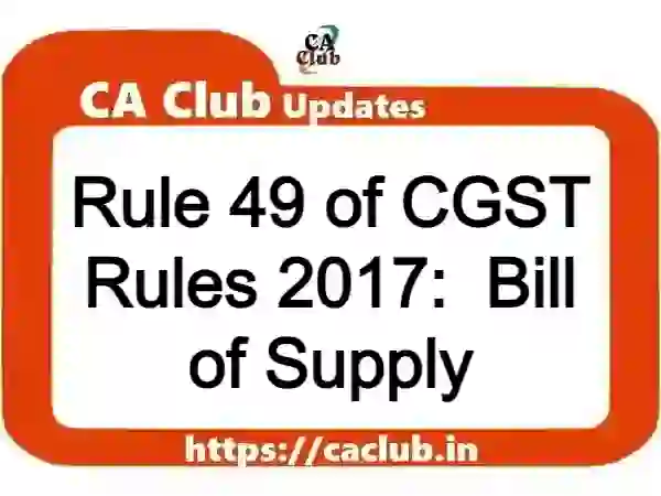 Rule 49 of CGST Rules 2017: Bill of Supply