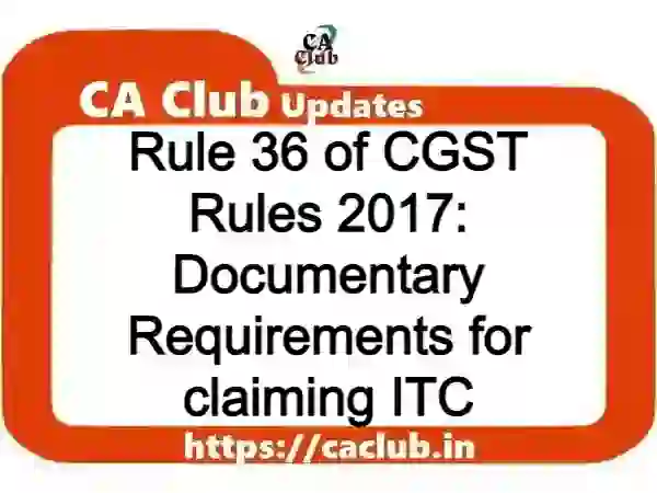 Rule 36 of CGST Rules 2017: Documentary Requirements for claiming ITC