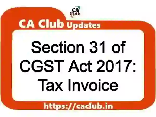 Section 31 of CGST Act 2017: Tax Invoice