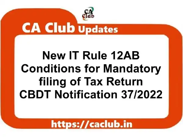 New IT Rule 12AB: Conditions for Mandatory filing of Tax Return (ITR) u/s 139(1)