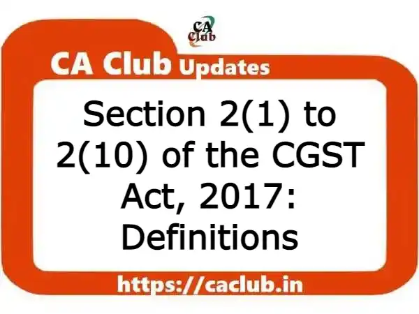 Sections 2(1) to 2(10) of the CGST Act, 2017: Definitions