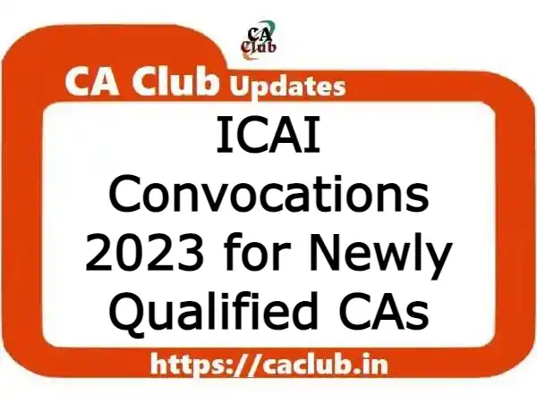ICAI Convocations November 2023 for Newly Qualified CAs