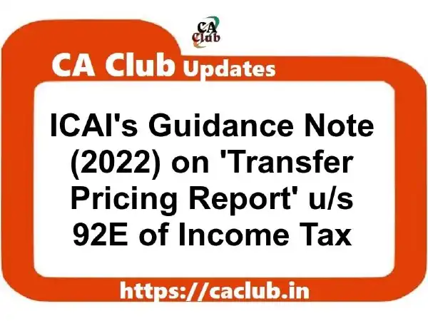 ICAI's Guidance Note (2022) on Transfer Pricing Report u/s 92E of Income Tax Act, 1961