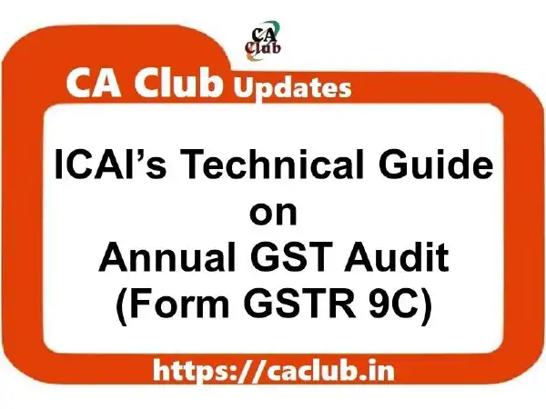 ICAI’s Technical Guide on Annual GST Audit (Form GSTR 9C)