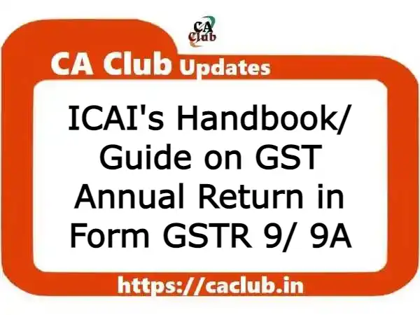 ICAI's Handbook/ Guide on GST Annual Return (Form GSTR 9/ 9A/ 9B)