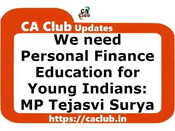 We need Personal Finance Education for Young Indians: MP Tejasvi Surya