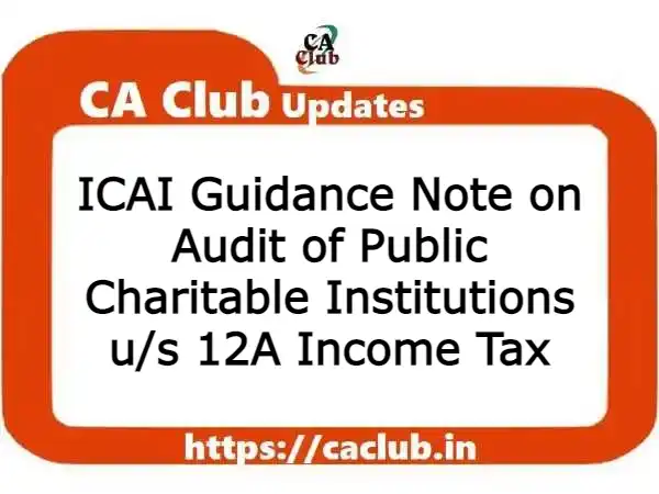 Draft ICAI Guidance Note on Audit of Public Charitable Institutions u/s 12A Income Tax
