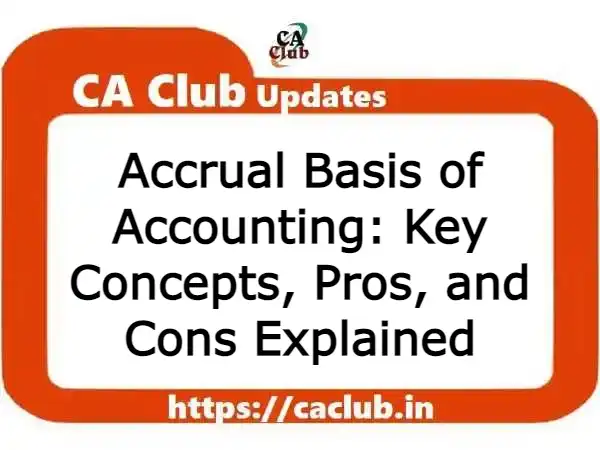 Accrual Basis of Accounting: Key Concepts, Pros, and Cons Explained