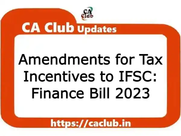 Amendments for Tax Incentives to IFSC: Finance Bill 2023