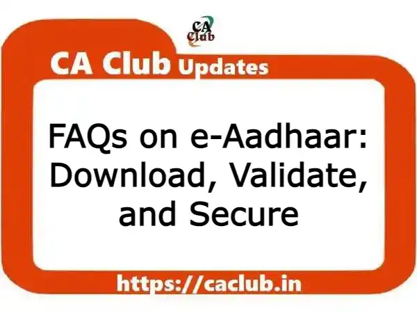 FAQs on e-Aadhaar: Download, Validate, and Secure