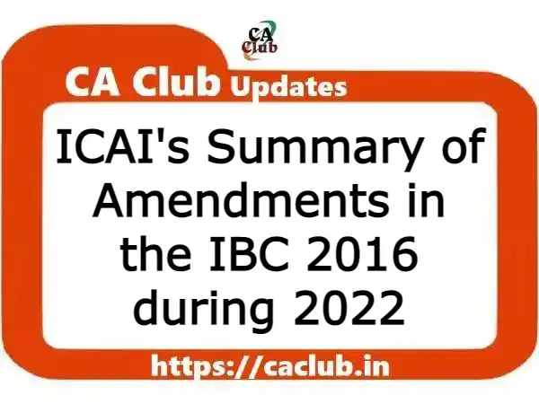 ICAI's Summary of Amendments in the IBC 2016 during 2022
