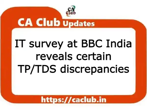 IT survey at BBC India reveals certain TP/TDS discrepancies