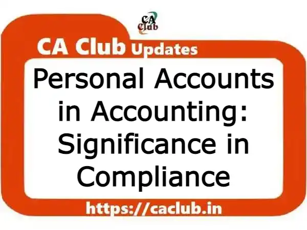 Personal Accounts in Accounting: Significance in Compliance