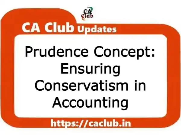 Prudence Concept: Ensuring Conservatism in Accounting