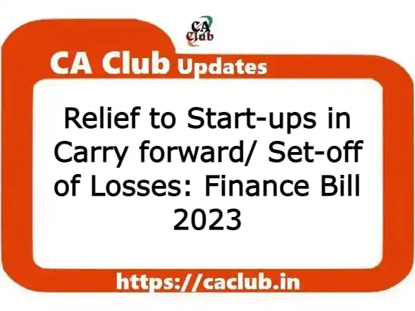 Relief to Start-ups in Carry forward/ Set-off of Losses: Finance Bill 2023