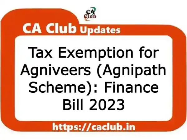 Tax Exemption for Agniveers (Agnipath Scheme): Finance Bill 2023