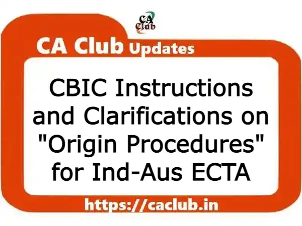 CBIC Instructions and Clarifications on "Origin Procedures" for Ind-Aus ECTA