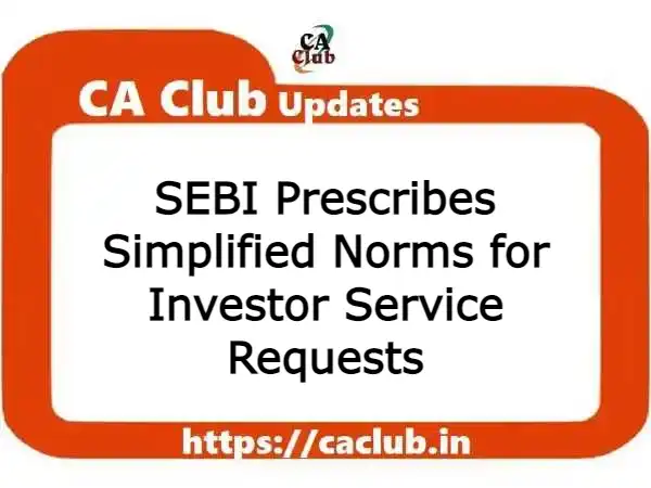 SEBI Prescribes Simplified Norms for Investor Service Requests