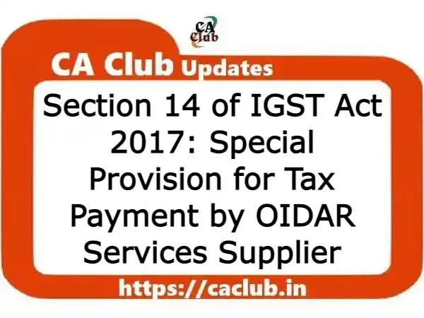 Section 14 of IGST Act 2017: Special Provision for Tax Payment by OIDAR Services Supplier