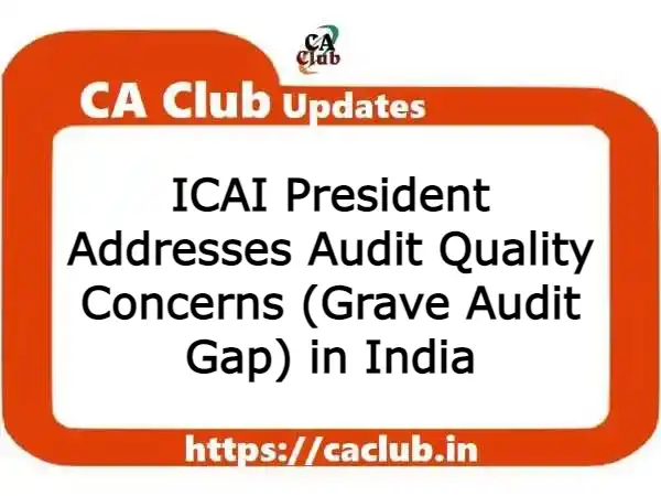 ICAI President Addresses Audit Quality Concerns in India