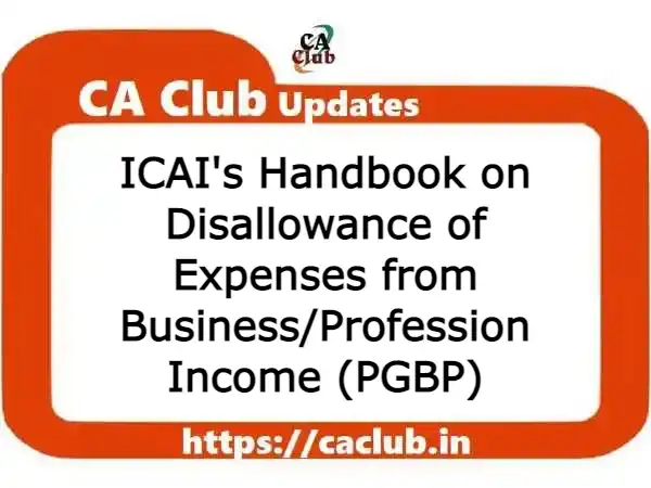 ICAI's Handbook on Disallowance of Expenses from Business/Profession Income (PGBP)