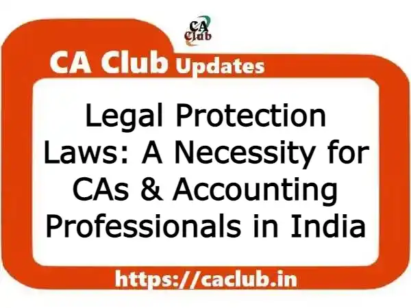 Legal Protection Laws: A Necessity for CAs & Accounting Professionals in India