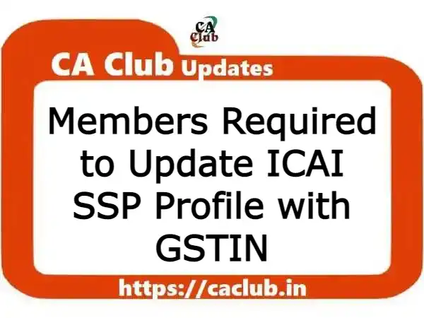 Members Required to Update ICAI SSP Profile with GSTIN