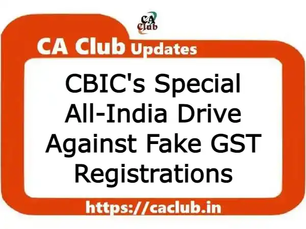 CBIC's Special All-India Drive Against Fake GST Registrations