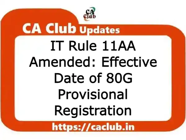 IT Rule 11AA Amended: Effective Date of 80G Provisional Registration